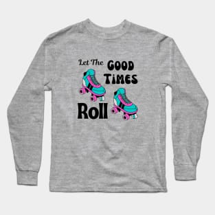 Let The Good Times Roll Long Sleeve T-Shirt